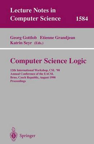 Computer Science Logic: 12th International Workshop, CSL'98, Annual Conference of the EACSL, Brno, Czech Republic, August 24-28, 1998, Proceedings