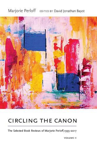 Cover image for Circling the Canon, Volume II: The Selected Book Reviews of Marjorie Perloff, 1995-2017