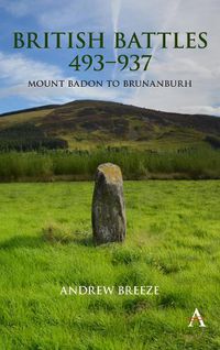 Cover image for British Battles 493-937: Mount Badon to Brunanburh
