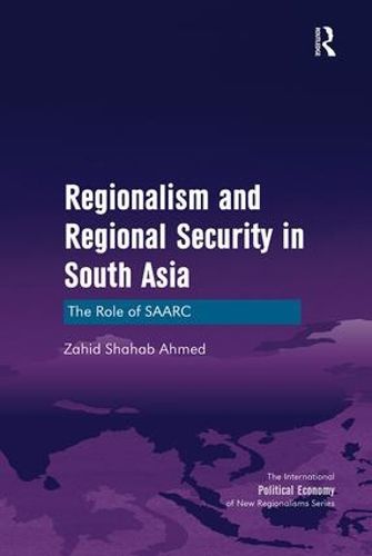 Cover image for Regionalism and Regional Security in South Asia: The Role of SAARC