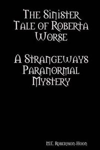 Cover image for The Sinister Tale of Roberta Worse