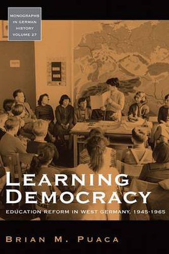Cover image for Learning Democracy: Education Reform in West Germany, 1945-1965