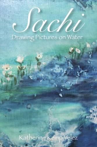 Cover image for Sachi: Drawing Pictures On Water