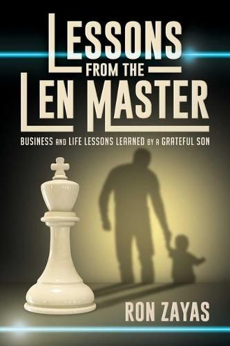 Cover image for Lessons from the Len Master: Business and Life Lessons Learned by a Grateful Son