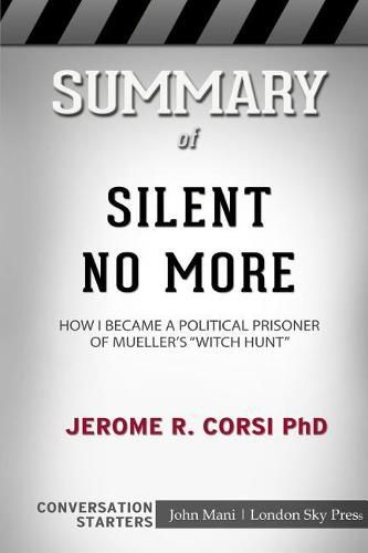 Summary of Silent No More: How I Became a Political Prisoner of Mueller's Witch Hunt: Conversation Starters