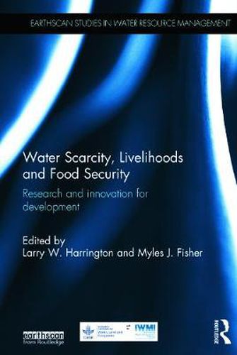 Cover image for Water Scarcity, Livelihoods and Food Security: Research and Innovation for Development