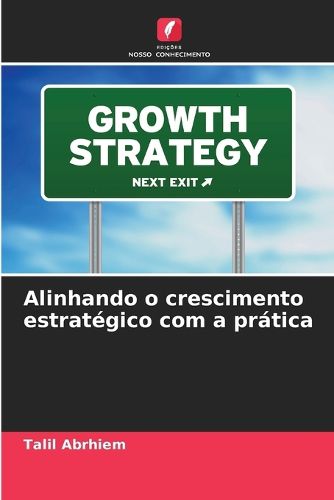 Cover image for Alinhando o crescimento estrategico com a pratica
