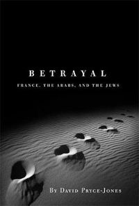 Cover image for Betrayal: France, the Arabs, and the Jews