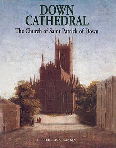 Cover image for Down Cathedral: The Church of Saint Patrick of Down