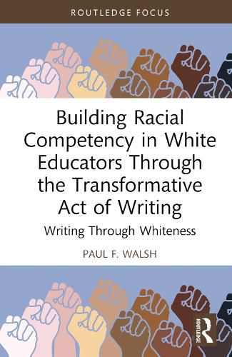 Cover image for Building Racial Competency in White Educators through the Transformative Act of Writing