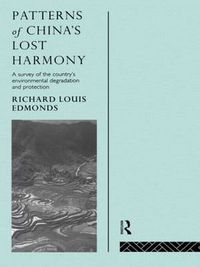 Cover image for Patterns of China's Lost Harmony: A Survey of the Country's Environmental Degradation and Protection