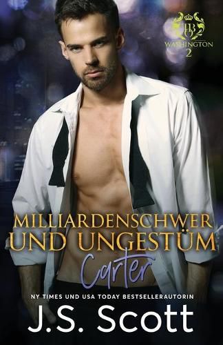 Milliardenschwer und ungestum Carter: Ein Milliardar voller Leidenschaft, Buch 13