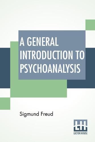 A General Introduction To Psychoanalysis: Authorized Translation With A Preface By G. Stanley Hall