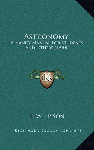 Cover image for Astronomy: A Handy Manual for Students and Others (1910)