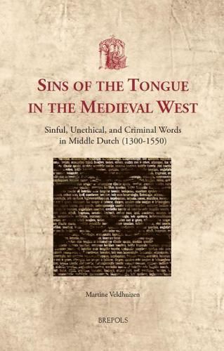 Cover image for Sins of the Tongue in the Medieval West: Sinful, Unethical, and Criminal Words in Middle Dutch (1300-1550)