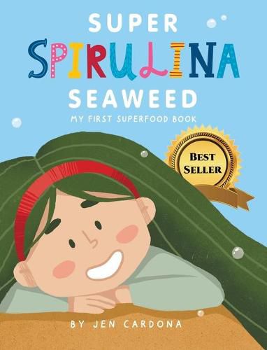 Cover image for Super Spirulina Seaweed: My first superfood book