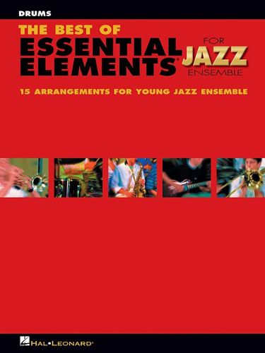 Cover image for The Best of Essential Elements for Jazz Ensemble: 15 Selections from the Essential Elements for Jazz Ensemble - Drums