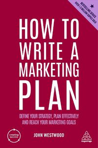 Cover image for How to Write a Marketing Plan: Define Your Strategy, Plan Effectively and Reach Your Marketing Goals