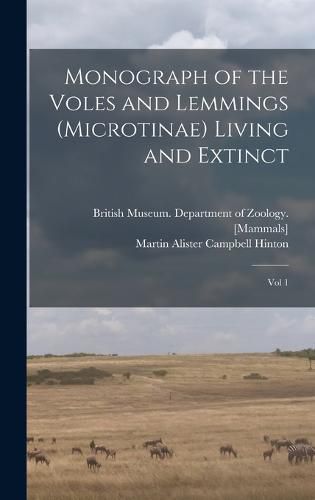 Cover image for Monograph of the Voles and Lemmings (Microtinae) Living and Extinct