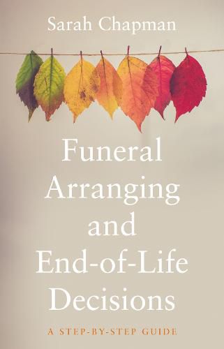 Cover image for Funeral Arranging and End-of-Life Decisions: A Step-by-Step Guide