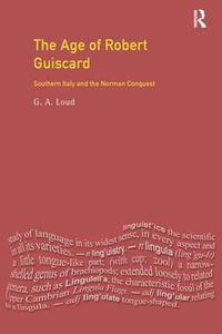 Cover image for The Age of Robert Guiscard: Southern Italy and the Northern Conquest