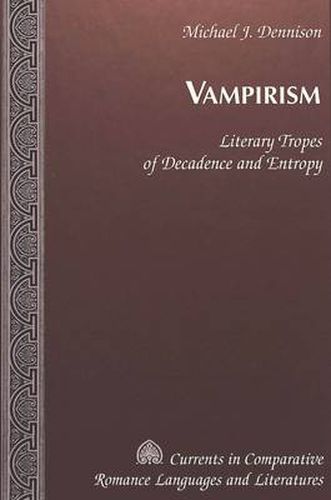 Cover image for Vampirism: Literary Tropes of Decadence and Entropy