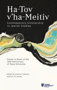 Cover image for Ha-Tov V'Ha-Meitiv: Contemporary Scholarship in Jewish Studies