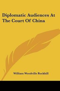 Cover image for Diplomatic Audiences at the Court of China