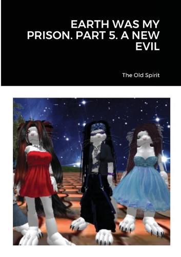 Cover image for Earth Was My Prison. Part 5. a New Evil