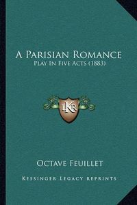 Cover image for A Parisian Romance: Play in Five Acts (1883)