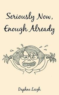 Cover image for Seriously Now, Enough Already