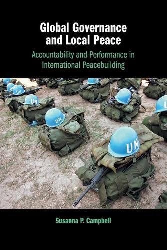 Cover image for Global Governance and Local Peace: Accountability and Performance in International Peacebuilding