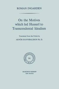 Cover image for On the Motives which led Husserl to Transcendental Idealism