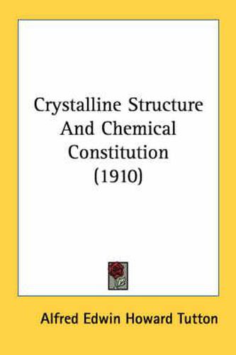 Cover image for Crystalline Structure and Chemical Constitution (1910)