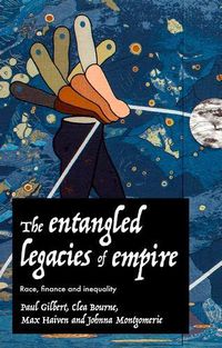 Cover image for The Entangled Legacies of Empire: Race, Finance and Inequality