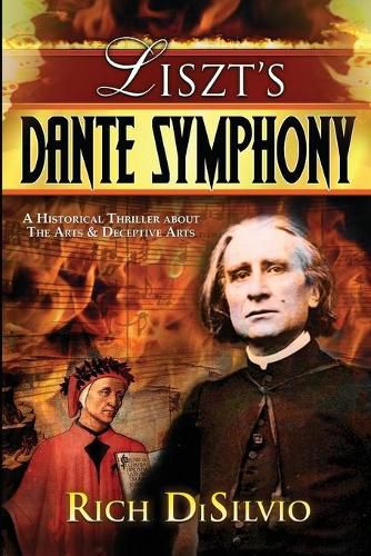 Cover image for Liszt's Dante Symphony: A Historical Thriller about the Arts & Deceptive Arts