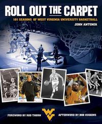 Cover image for Roll Out the Carpet: 101 Seasons of West Virginia University Basketball