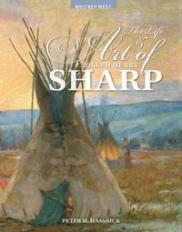 Cover image for The Life and Art of Joseph Henry Sharp