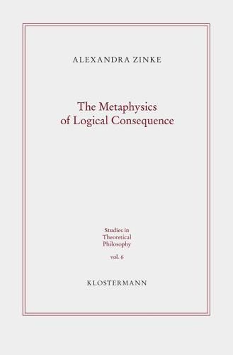 Cover image for The Metaphysics of Logical Consequence