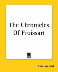 Cover image for The Chronicles Of Froissart