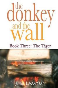 Cover image for The donkey and the wall: Book Three: The Tiger