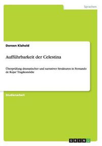 Cover image for Auffuhrbarkeit der Celestina: UEberprufung dramatischer und narrativer Strukturen in Fernando de Rojas' Tragikomoedie