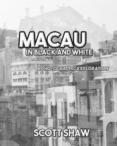 Cover image for Macau in Black and White: A Photographic Exploration