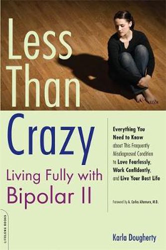 Cover image for Less than Crazy: Living Fully with Bipolar II