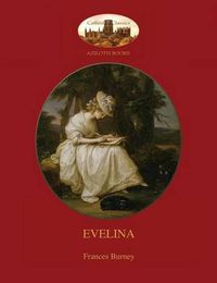 Cover image for Evelina: With Introduction by Austin Dobson, and Hugh Thomson's 81 Classic Illustrations (Aziloth Books)