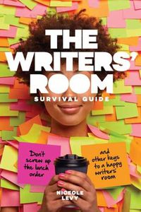 Cover image for The Writers Room Survival Guide: Don't Screw Up the Lunch Order and Other Keys to a Happy Writers' Room