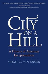 Cover image for City on a Hill: A History of American Exceptionalism