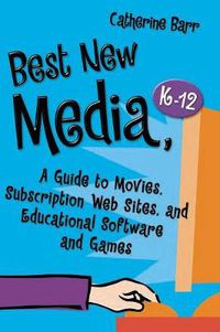 Cover image for Best New Media, K-12: A Guide to Movies, Subscription Web Sites, and Educational Software and Games