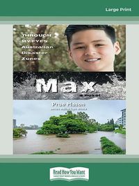 Cover image for Max: Through My Eyes - Australian Disaster Zones