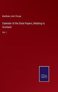 Cover image for Calendar of the State Papers, Relating to Scotland